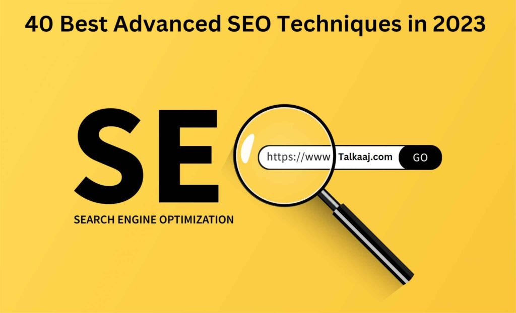 40 Best Advanced SEO Techniques in 2023 (Beginner Guide) Talkaaj