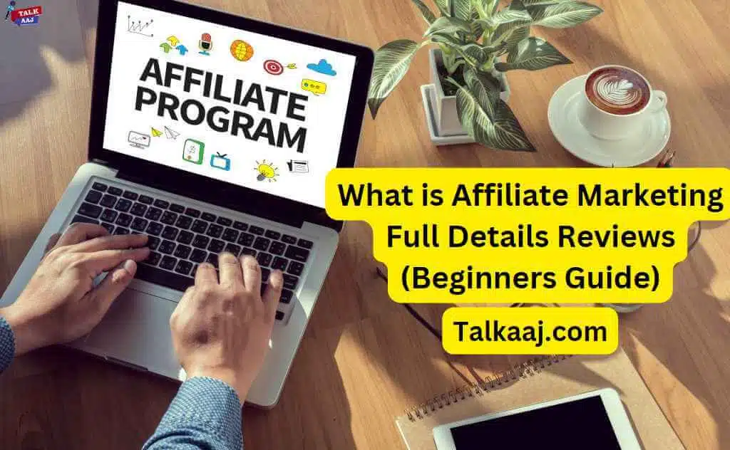 What is Affiliate Marketing Full Details Reviews (Beginners Guide)