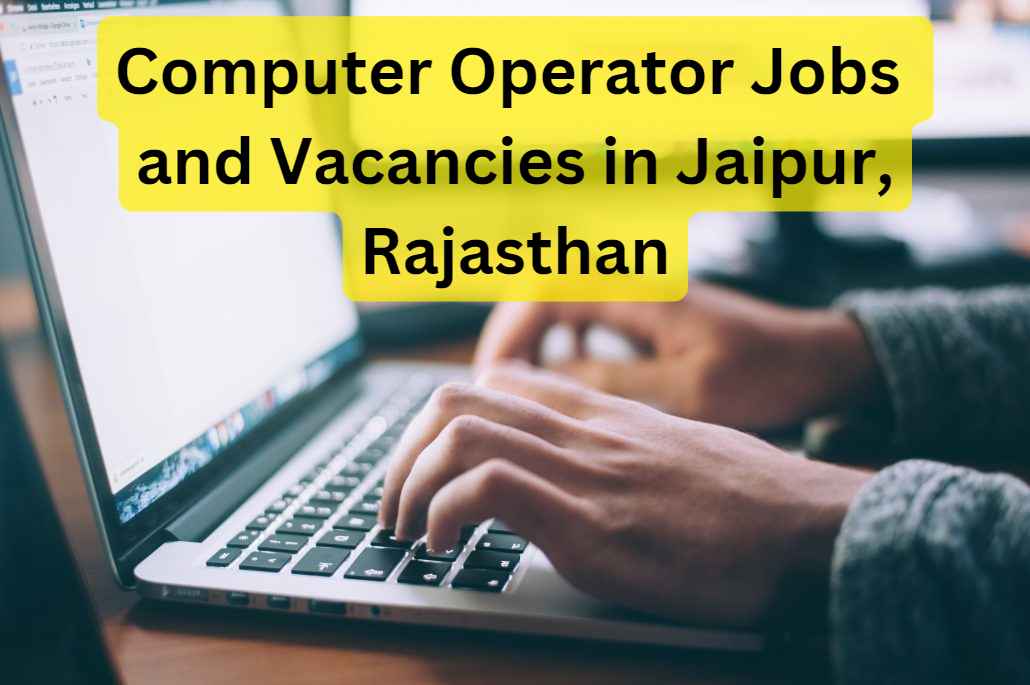 Computer Operator Jobs and Vacancies in Jaipur, Rajasthan