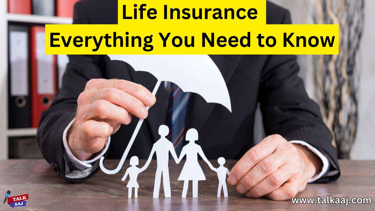 Life Insurance Uncovered: Everything You Need to Know