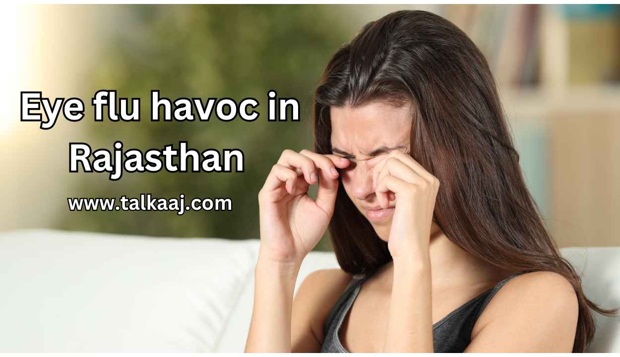 Eye flu havoc in Rajasthan News In Hindi