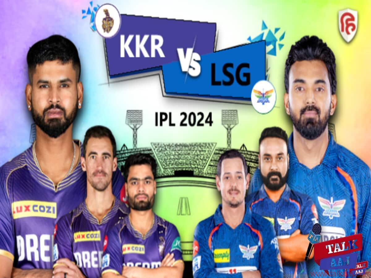 KKR vs LSG Live Score IPL 2024