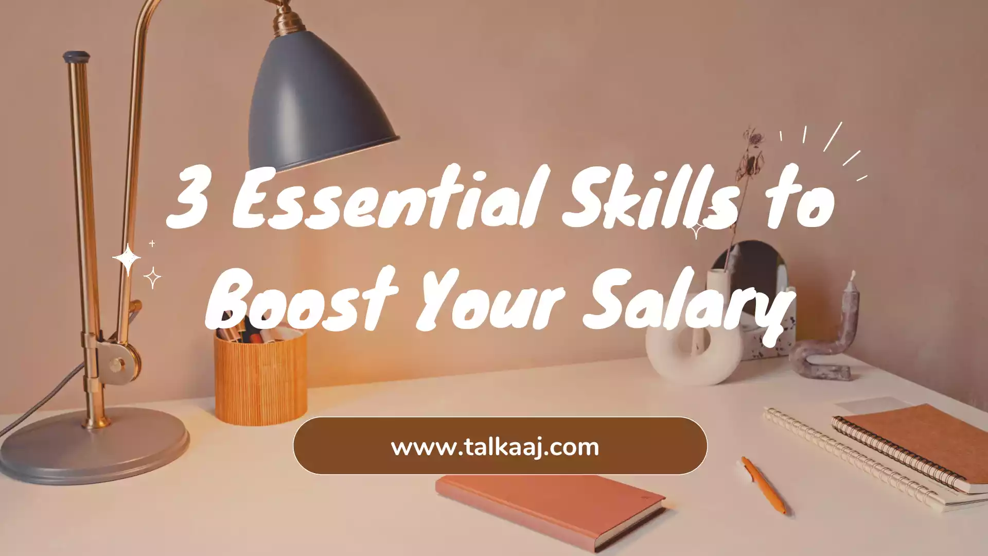 3 Essential Skills to Boost Your Salary